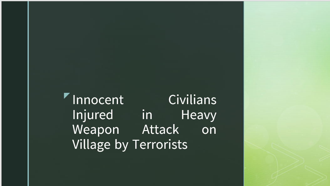 Innocent Civilians Injured in Heavy Weapon Attack on Village by Terrorists