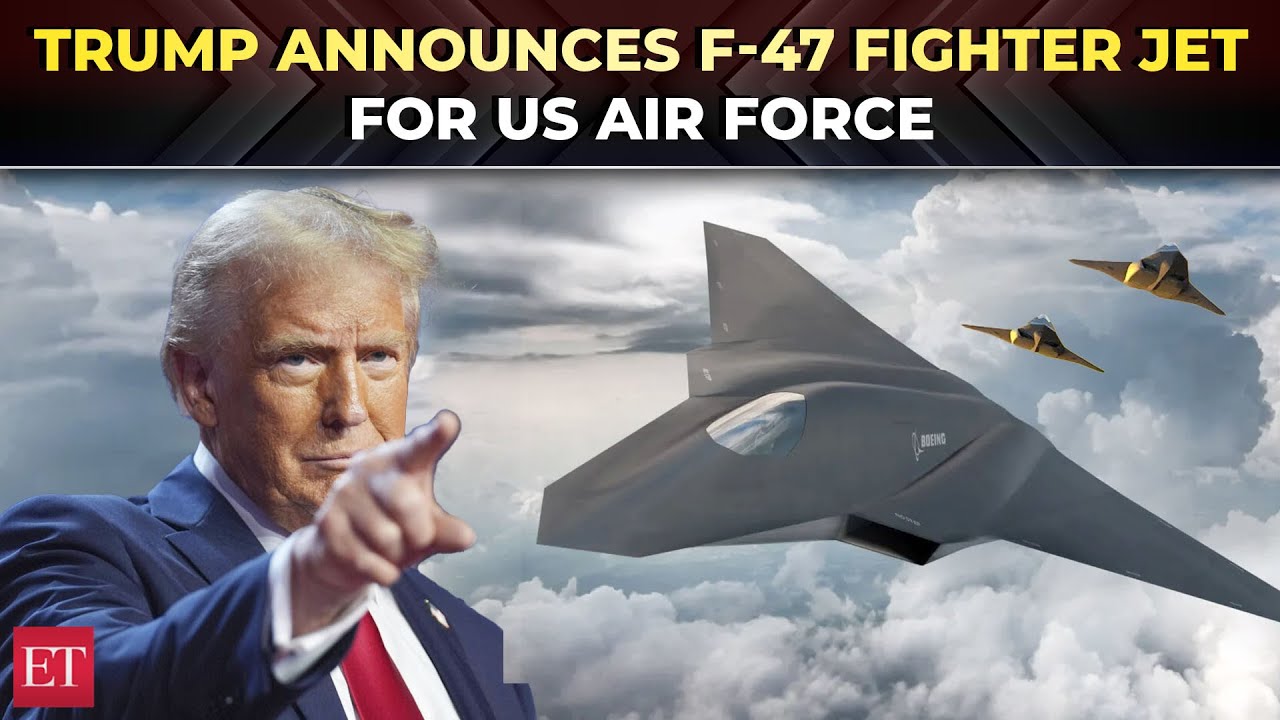 Trump announces 6th-generation fighter jet, the F-47