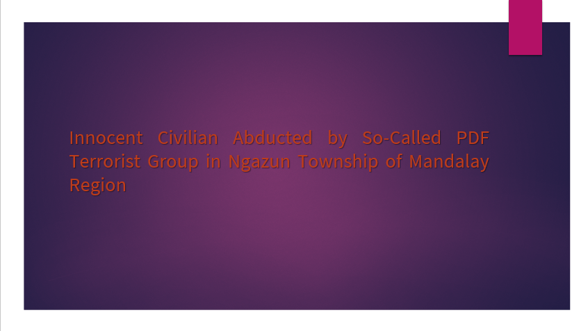 Innocent Civilian Abducted by So-Called PDF Terrorist Group in Ngazun Township of Mandalay Region