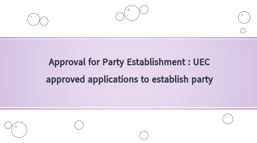 Approval for Party Establishment : UEC approved applications to establish party