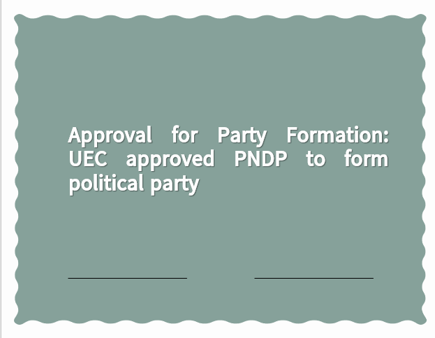 Approval for Party Formation: UEC approved PNDP to form political party