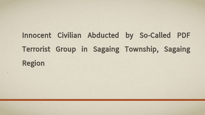 Innocent Civilian Abducted by So-Called PDF Terrorist Group in Sagaing Township, Sagaing Region