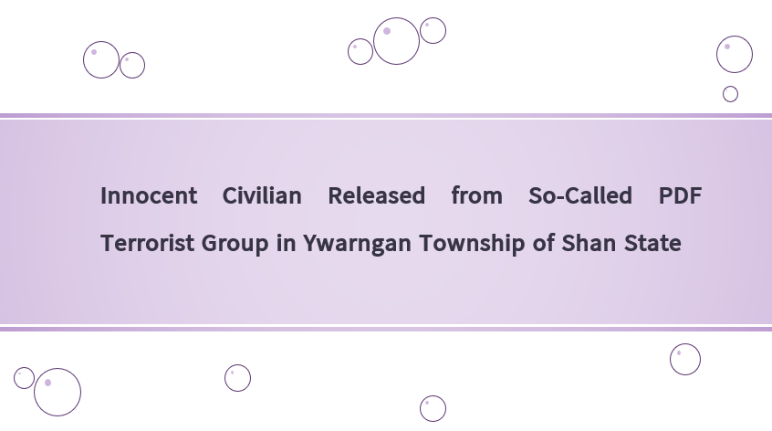 Innocent Civilian Released from So-Called PDF Terrorist Group in Ywarngan Township of Shan State