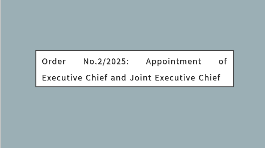 Order No.2/2025: Appointment of Executive Chief and Joint Executive Chief