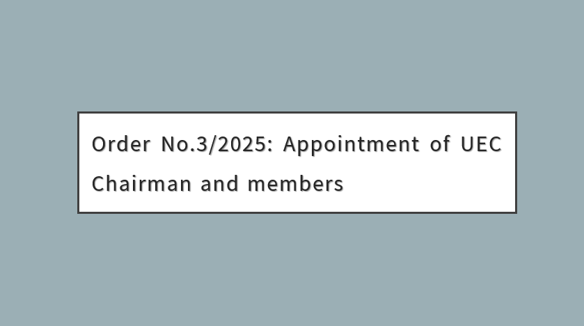 Order No.3/2025: Appointment of UEC Chairman and members