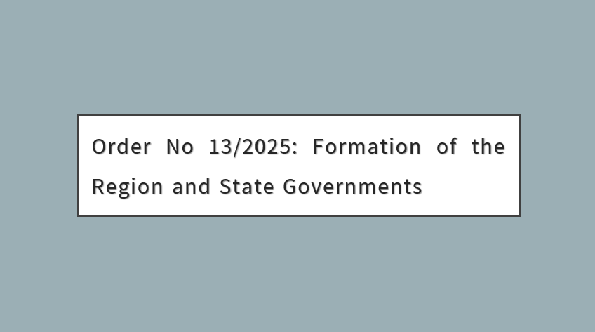 Order No 13/2025: Formation of the Region and State Governments