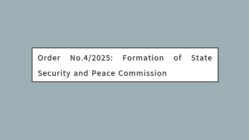 Order No.4/2025: Formation of State Security and Peace Commission