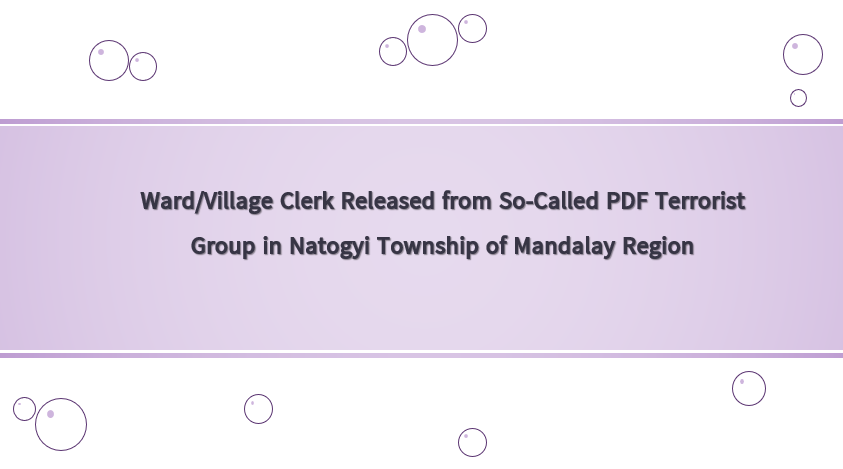 Ward/Village Clerk Released from So-Called PDF Terrorist Group in Natogyi Township of Mandalay Region
