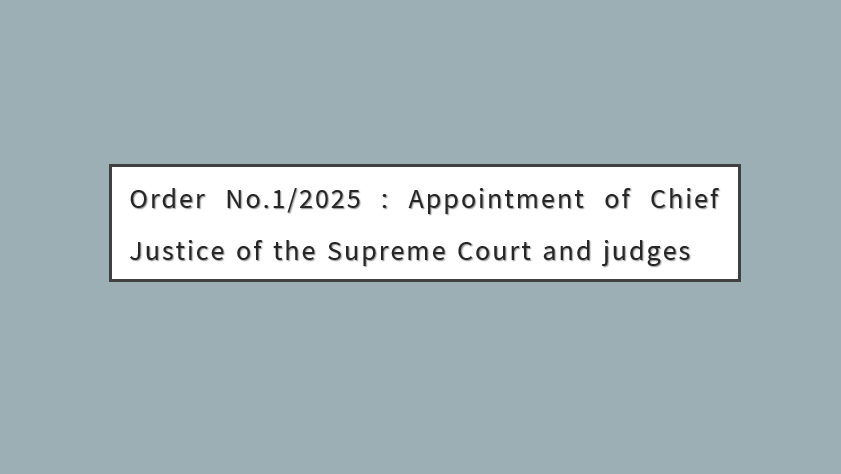 Order No.1/2025 : Appointment of Chief Justice of the Supreme Court and judges