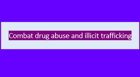 Combat drug abuse and illicit trafficking