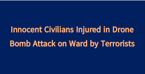 Innocent Civilians Injured in Drone Bomb Attack on Ward by Terrorists