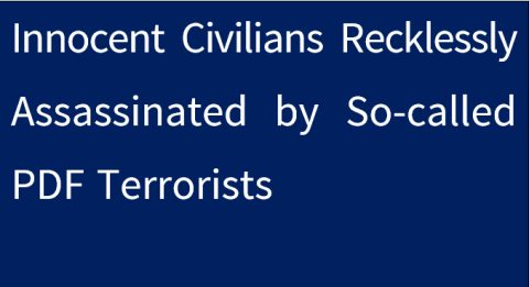 Innocent Civilians Recklessly Assassinated by So-called PDF Terrorists