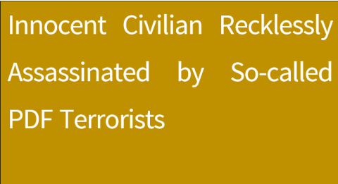 Innocent Civilian Recklessly Assassinated by So-called PDF Terrorists