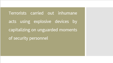 errorists carried out inhumane acts using explosive devices by capitalizing on unguarded moments of security personnel
