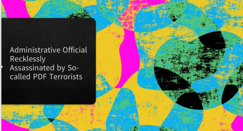 Administrative Official Recklessly Assassinated by So-called PDF Terrorists