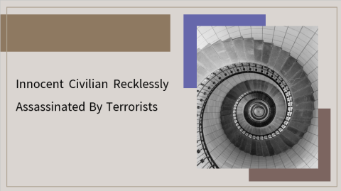Innocent Civilian Recklessly Assassinated by Terrorists