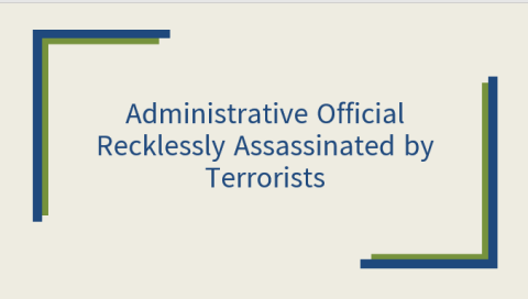 Administrative Official Recklessly Assassinated by Terrorists