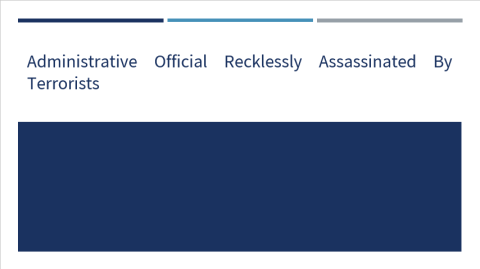 Administrative Official Recklessly Assassinated by Terrorists