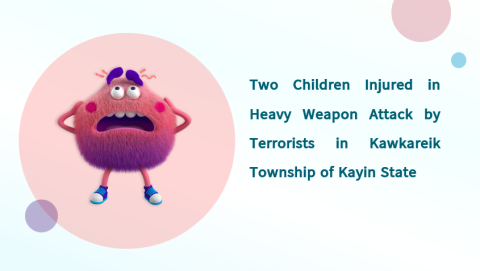 Two Children Injured in Heavy Weapon Attack by Terrorists in Kawkareik Township of Kayin State