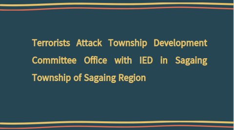 Terrorists Attack Township Development Committee Office with IED in Sagaing Township of Sagaing Region