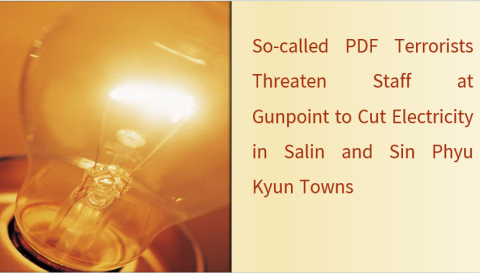 So-called PDF Terrorists Threaten Staff at Gunpoint to Cut Electricity in Salin and Sin Phyu Kyun Towns