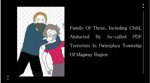 Family of three, Including Child, Abducted by So-Called PDF Terrorists in Pwintphyu Township of Magway Region