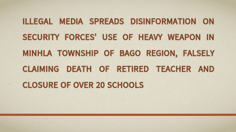 Illegal Media Spreads Disinformation on Security Forces' Use of Heavy Weapon in Minhla Township of Bago Region, Falsely Claiming Death of Retired Teacher and Closure of Over 20 Schools