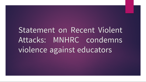 Statement on Recent Violent Attacks: MNHRC condemns violence against educators