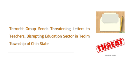 Terrorist Group Sends Threatening Letters to Teachers, Disrupting Education Sector in Tedim Township of Chin State