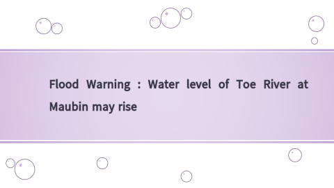 Flood Warning : Water level of Toe River at Maubin may rise