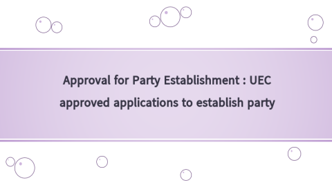 Approval for Party Establishment : UEC approved applications to establish party