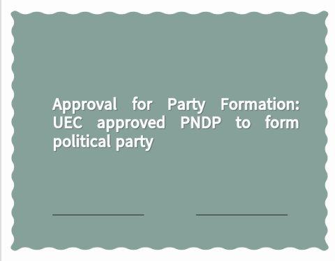 Approval for Party Formation: UEC approved PNDP to form political party