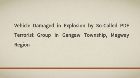 Vehicle Damaged in Explosion by So-Called PDF Terrorist Group in Gangaw Township, Magway Region