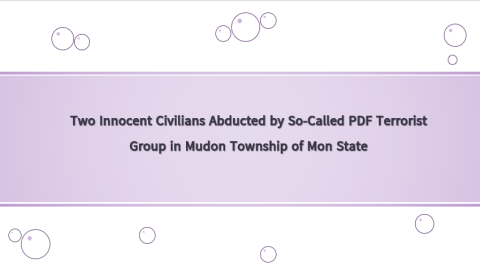 Two Innocent Civilians Abducted by So-Called PDF Terrorist Group in Mudon Township of Mon State