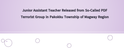 Junior Assistant Teacher Released from So-Called PDF Terrorist Group in Pakokku Township of Magway Region