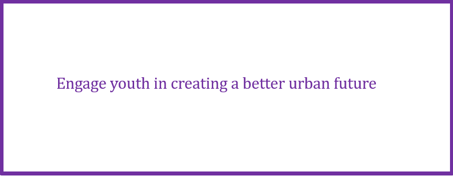 Engage youth in creating a better urban future